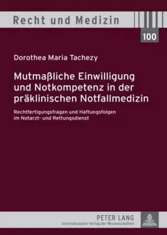 Mutmaßliche Einwilligung Und Notkompetenz in Der Praeklinischen Notfallmedizin cover