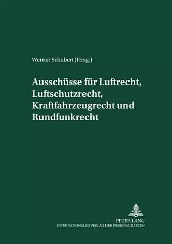 Ausschuesse Fuer Luftrecht, Luftschutzrecht, Kraftfahrzeugrecht Und Rundfunkrecht cover