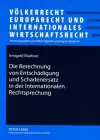 Die Berechnung Von Entschaedigung Und Schadenersatz in Der Internationalen Rechtsprechung cover