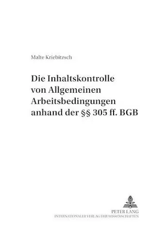 Die Inhaltskontrolle Von Allgemeinen Arbeitsbedingungen Anhand Der §§ 305 Ff. Bgb cover