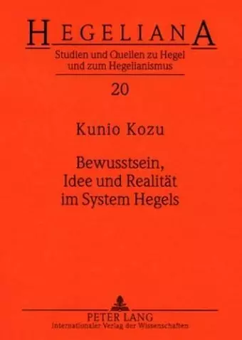 Bewusstsein, Idee Und Realitaet Im System Hegels cover