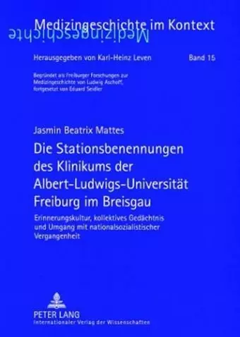 Die Stationsbenennungen Des Klinikums Der Albert-Ludwigs-Universitaet Freiburg Im Breisgau cover