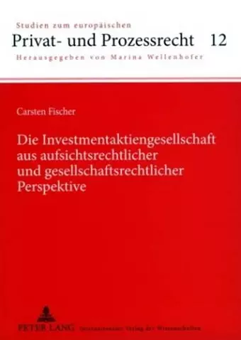 Die Investmentaktiengesellschaft Aus Aufsichtsrechtlicher Und Gesellschaftsrechtlicher Perspektive cover