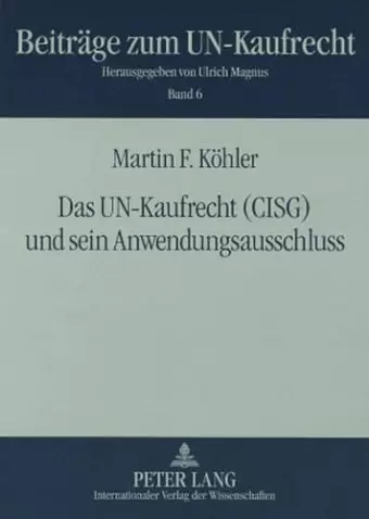 Das Un-Kaufrecht (Cisg) Und Sein Anwendungsausschluss cover