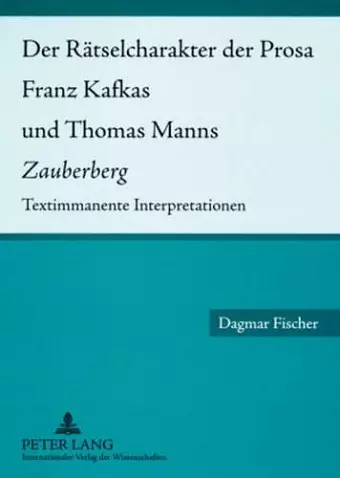 Der Raetselcharakter Der Prosa Franz Kafkas Und Thomas Manns «Zauberberg» cover