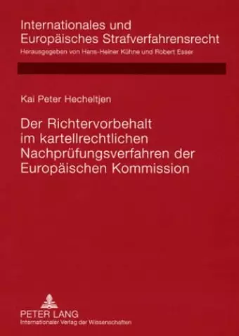 Der Richtervorbehalt Im Kartellrechtlichen Nachpruefungsverfahren Der Europaeischen Kommission cover