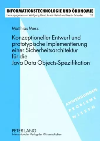 Konzeptioneller Entwurf Und Prototypische Implementierung Einer Sicherheitsarchitektur Fuer Die Java Data Objects-Spezifikation cover