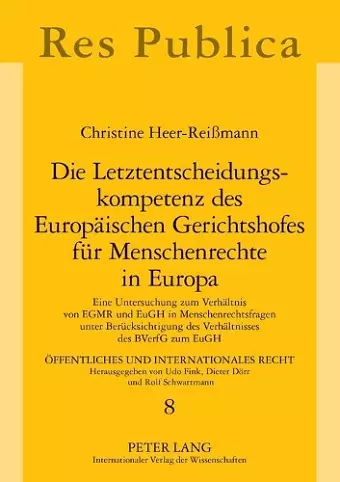 Die Letztentscheidungskompetenz des Europaeischen Gerichtshofes fuer Menschenrechte in Europa cover