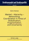 Market – Hierarchy – Networking: Cooperation in Times of Globalization, Fragmentation, and Uncertainty cover