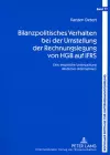 Bilanzpolitisches Verhalten Bei Der Umstellung Der Rechnungslegung Von Hgb Auf Ifrs cover