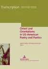 Orient and Orientalisms in US-American Poetry and Poetics cover