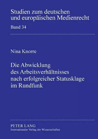 Die Abwicklung des Arbeitsverhaeltnisses nach erfolgreicher Statusklage im Rundfunk cover