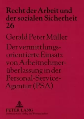 Der Vermittlungsorientierte Einsatz Von Arbeitnehmerueberlassung in Der Personal-Service-Agentur (Psa) cover