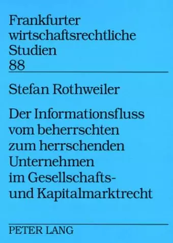 Der Informationsfluss Vom Beherrschten Zum Herrschenden Unternehmen Im Gesellschafts- Und Kapitalmarktrecht cover