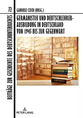 Germanistik Und Deutschlehrerausbildung in Deutschland Von 1945 Bis Zur Gegenwart cover