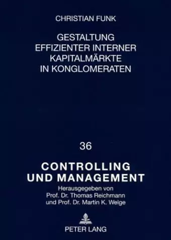 Gestaltung Effizienter Interner Kapitalmaerkte in Konglomeraten cover