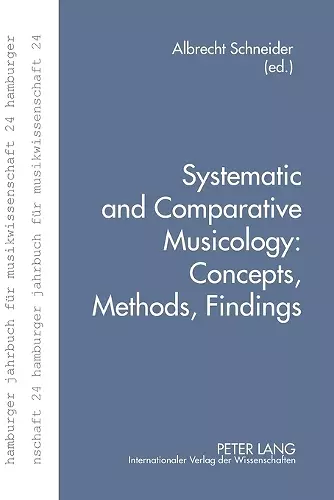 Systematic and Comparative Musicology: Concepts, Methods, Findings cover