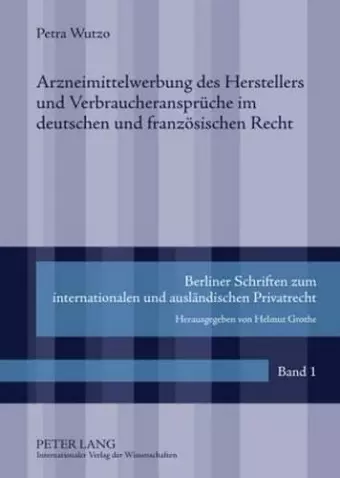 Arzneimittelwerbung Des Herstellers Und Verbraucheransprueche Im Deutschen Und Franzoesischen Recht cover