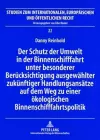 Der Schutz Der Umwelt in Der Binnenschifffahrt Unter Besonderer Beruecksichtigung Ausgewaehlter Zukuenftiger Handlungsansaetze Auf Dem Weg Zu Einer Oekologischen Binnenschifffahrtspolitik cover