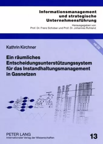 Ein Raeumliches Entscheidungsunterstuetzungssystem Fuer Das Instandhaltungsmanagement in Gasnetzen cover