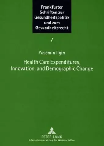 Health Care Expenditures, Innovation, and Demographic Change cover