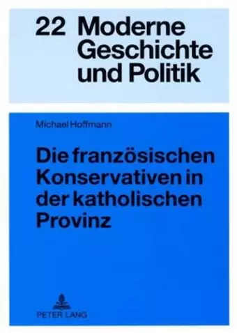 Die Franzoesischen Konservativen in Der Katholischen Provinz cover