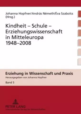 Kindheit – Schule – Erziehungswissenschaft in Mitteleuropa 1948-2008 cover