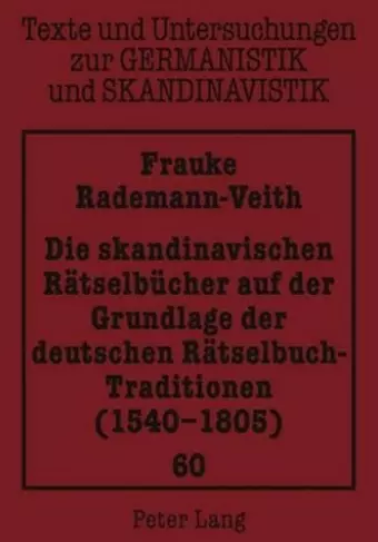 Die Skandinavischen Raetselbuecher Auf Der Grundlage Der Deutschen Raetselbuch-Traditionen (1540-1805) cover