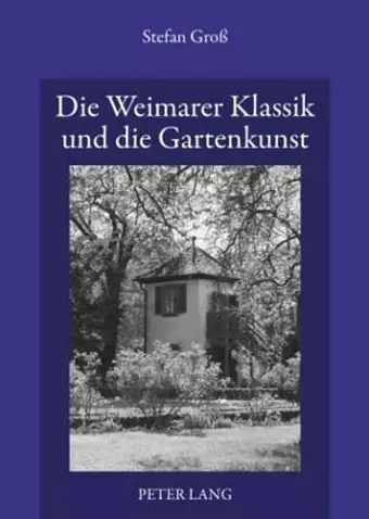 Die Weimarer Klassik Und Die Gartenkunst cover