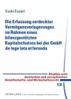 Die Erfassung Verdeckter Vermoegensverlagerungen Im Rahmen Eines Bilanzgestuetzten Kapitalschutzes Bei Der Gmbh de Lege Lata Et Ferenda cover