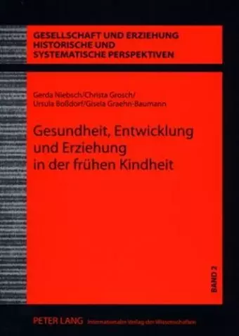 Gesundheit, Entwicklung Und Erziehung in Der Fruehen Kindheit cover