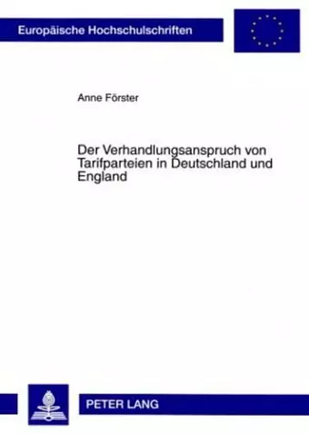 Der Verhandlungsanspruch Von Tarifparteien in Deutschland Und England cover