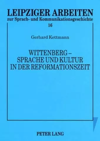 Wittenberg - Sprache Und Kultur in Der Reformationszeit cover