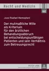 Der Mutmaßliche Wille ALS Kriterium Fuer Den Aerztlichen Behandlungsabbruch Bei Entscheidungsunfaehigen Patienten Und Sein Verhaeltnis Zum Betreuungsrecht cover