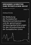 Die Bedeutung Der Europaeischen Menschenrechtskonvention Und Der Gemeinsamen Verfassungsueberlieferungen Fuer Den Grundrechtsschutz Der Europaeischen Union cover