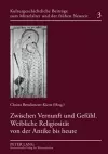 Zwischen Vernunft Und Gefuehl. Weibliche Religiositaet Von Der Antike Bis Heute cover