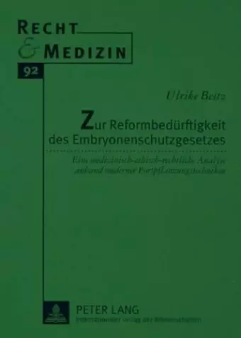 Zur Reformbeduerftigkeit Des Embryonenschutzgesetzes cover