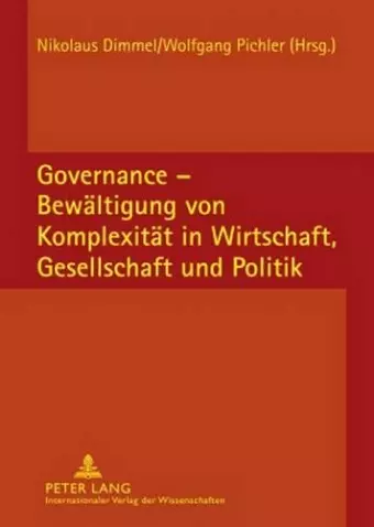 Governance - Bewaeltigung Von Komplexitaet in Wirtschaft, Gesellschaft Und Politik cover