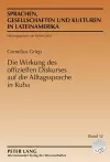 Die Wirkung Des Offiziellen Diskurses Auf Die Alltagssprache in Kuba cover