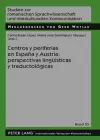 Centros Y Periferias En España Y Austria: Perspectivas Lingueísticas Y Traductológicas cover