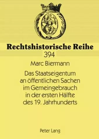 Das Staatseigentum an Oeffentlichen Sachen Im Gemeingebrauch in Der Ersten Haelfte Des 19. Jahrhunderts cover