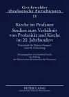 Kirche Im Profanen. Studien Zum Verhaeltnis Von Profanitaet Und Kirche Im 20. Jahrhundert cover