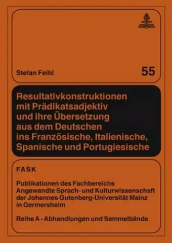 Resultativkonstruktionen Mit Praedikatsadjektiv Und Ihre Uebersetzung Aus Dem Deutschen Ins Franzoesische, Italienische, Spanische Und Portugiesische cover