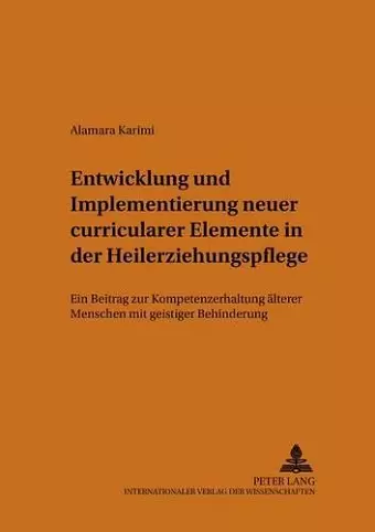 Entwicklung Und Implementierung Neuer Curricularer Elemente in Der Heilerziehungspflege cover