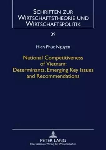 National Competitiveness of Vietnam: Determinants, Emerging Key Issues and Recommendations cover