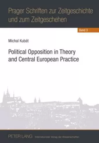 Political Opposition in Theory and Central European Practice cover