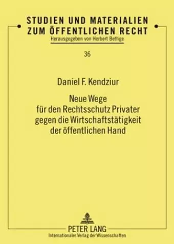 Neue Wege Fuer Den Rechtsschutz Privater Gegen Die Wirtschaftstaetigkeit Der Oeffentlichen Hand cover