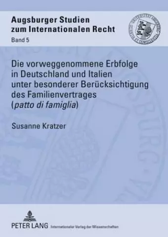 Die Vorweggenommene Erbfolge in Deutschland Und Italien Unter Besonderer Beruecksichtigung Des Familienvertrages («Patto Di Famiglia») cover