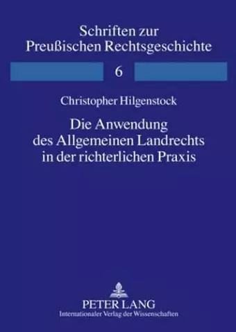 Die Anwendung Des Allgemeinen Landrechts in Der Richterlichen Praxis cover