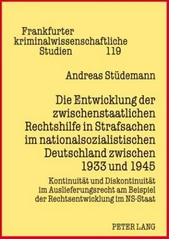 Die Entwicklung Der Zwischenstaatlichen Rechtshilfe in Strafsachen Im Nationalsozialistischen Deutschland Zwischen 1933 Und 1945 cover